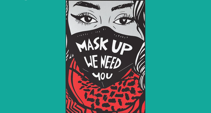 An illustration, on a green background, of a woman wearing a black mask that says "Mask up need you". She is wearing a red Palestinian Keffiyeh decorated to look like a watermelon.