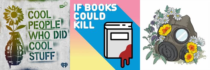 Podcast covers for Cool People Who Did Cool Stuff, If Books Could Kill, and Live Like the World is Dying