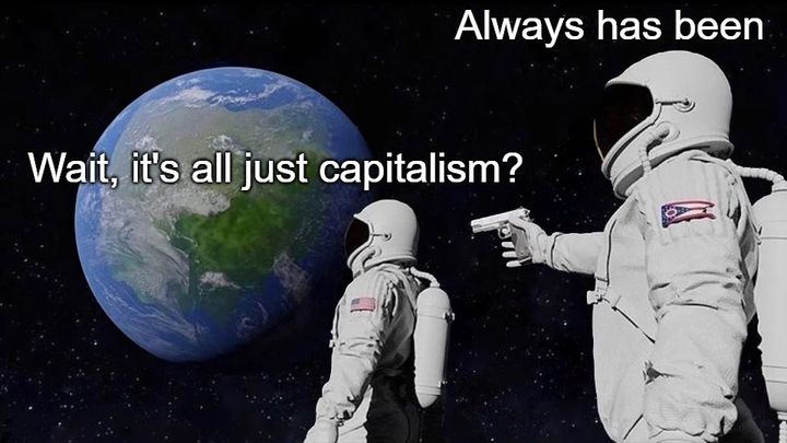 It was capitalism all along