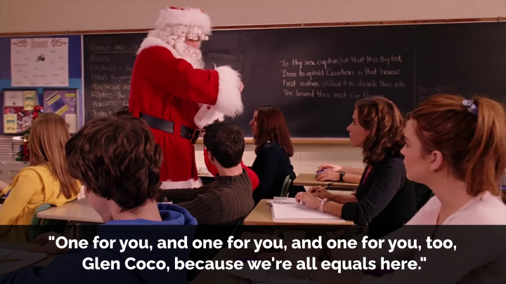 A scene from the movie Mean Girls in which Damian hands out gifts while dressed as Santa, with the quote "One for you, and one for you, and one for you, too, Glen Coco, because we're all equals here."